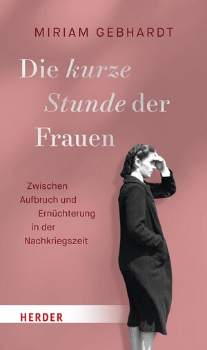 Buchcover Die kurze Stunde der Frauen | Miriam Gebhardt | EAN 9783451831829 | ISBN 3-451-83182-1 | ISBN 978-3-451-83182-9