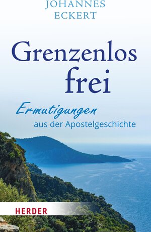 Buchcover Grenzenlos frei | Johannes Eckert | EAN 9783451832154 | ISBN 3-451-83215-1 | ISBN 978-3-451-83215-4