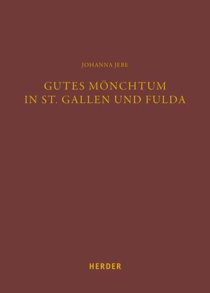 Buchcover Gutes Mönchtum in St. Gallen und Fulda | Johanna Jebe | EAN 9783451832680 | ISBN 3-451-83268-2 | ISBN 978-3-451-83268-0