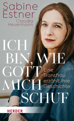 Buchcover Ich bin, wie Gott mich schuf | Sabine Estner | EAN 9783451833748 | ISBN 3-451-83374-3 | ISBN 978-3-451-83374-8