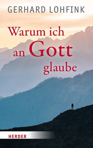 Buchcover Warum ich an Gott glaube | Gerhard Lohfink | EAN 9783451835056 | ISBN 3-451-83505-3 | ISBN 978-3-451-83505-6