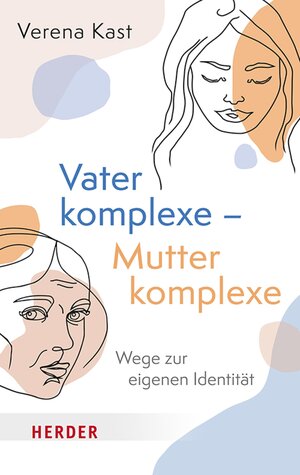 Buchcover Vaterkomplexe – Mutterkomplexe | Verena Kast | EAN 9783451837425 | ISBN 3-451-83742-0 | ISBN 978-3-451-83742-5