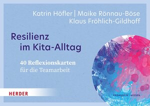 Buchcover Resilienz im Kita-Alltag. 40 Reflexionskarten für die Teamarbeit | Maike Rönnau-Böse | EAN 9783451837654 | ISBN 3-451-83765-X | ISBN 978-3-451-83765-4
