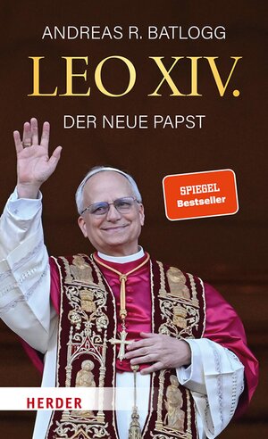 Buchcover Leo XIV. | Andreas R. Batlogg | EAN 9783451840272 | ISBN 3-451-84027-8 | ISBN 978-3-451-84027-2