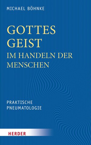 Buchcover Gottes Geist im Handeln der Menschen | Michael Böhnke | EAN 9783451847448 | ISBN 3-451-84744-2 | ISBN 978-3-451-84744-8