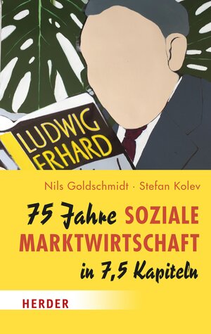 Buchcover 75 Jahre Soziale Marktwirtschaft in 7,5 Kapiteln | Nils Goldschmidt | EAN 9783451849978 | ISBN 3-451-84997-6 | ISBN 978-3-451-84997-8