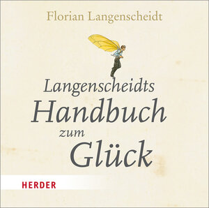 Buchcover Langenscheidts Handbuch zum Glück | Florian Langenscheidt | EAN 9783451880032 | ISBN 3-451-88003-2 | ISBN 978-3-451-88003-2