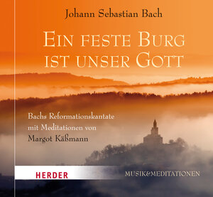 Buchcover Ein feste Burg ist unser Gott | Johann Sebastian Bach | EAN 9783451881275 | ISBN 3-451-88127-6 | ISBN 978-3-451-88127-5