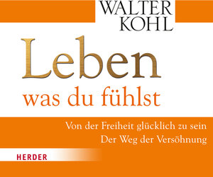 Buchcover Leben, was du fühlst | Walter Kohl | EAN 9783451881282 | ISBN 3-451-88128-4 | ISBN 978-3-451-88128-2