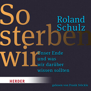 Buchcover So sterben wir | Roland Schulz | EAN 9783451882456 | ISBN 3-451-88245-0 | ISBN 978-3-451-88245-6