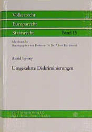 Buchcover Umgekehrte Diskriminierungen | Astrid Epiney | EAN 9783452232182 | ISBN 3-452-23218-2 | ISBN 978-3-452-23218-2