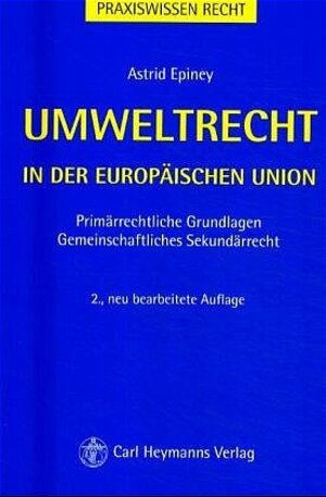 Buchcover Umweltrecht in der europäischen Union | Astrid Epiney | EAN 9783452258731 | ISBN 3-452-25873-4 | ISBN 978-3-452-25873-1