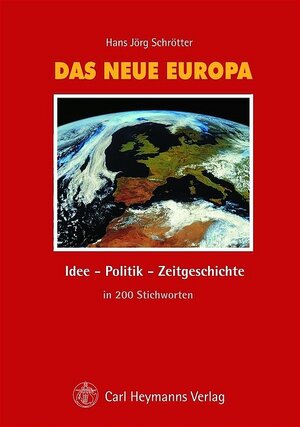 Das neue Europa. Idee, Politik, Zeitgeschichte in 200 Stichworten