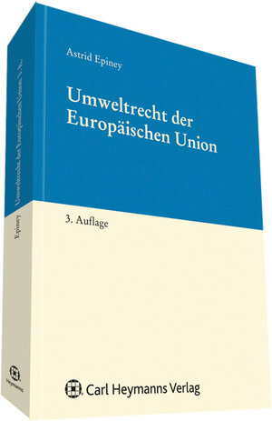 Buchcover Umweltrecht in der Europäischen Union | Astrid Epiney | EAN 9783452277633 | ISBN 3-452-27763-1 | ISBN 978-3-452-27763-3
