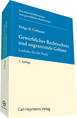 Buchcover Gewerblicher Rechtsschutz und angrenzende Gebiete | Prof. Dr. Ing. Helge B. Cohausz | EAN 9783452290632 | ISBN 3-452-29063-8 | ISBN 978-3-452-29063-2