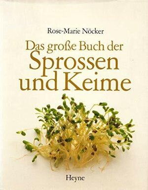 Buchcover Das grosse Buch der Sprossen und Keime | Rose M Nöcker | EAN 9783453000094 | ISBN 3-453-00009-9 | ISBN 978-3-453-00009-4