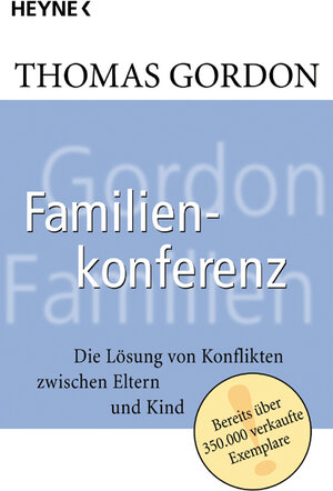 Heyne Sachbuch, Nr.15, Familienkonferenz: Die Lösung von Konflikten zwischen Eltern und Kind