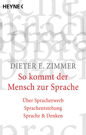 So kommt der Mensch zur Sprache: über Spracherwerb, Sprachentstehung und Sprache & Denken