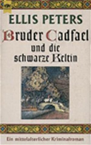 Bruder Cadfael und die schwarze Keltin. Ein mittelalterlicher Kriminalroman.