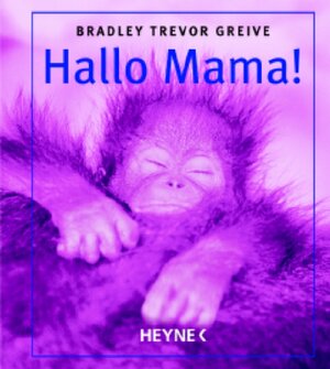 Buchcover Hallo Mama! | Bradley Trevor Greive | EAN 9783453120570 | ISBN 3-453-12057-4 | ISBN 978-3-453-12057-0