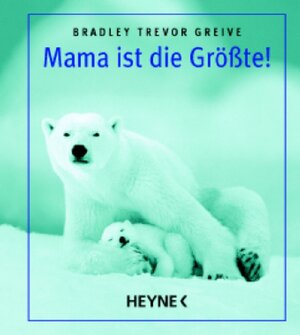 Buchcover Mama ist die Größte! | Bradley T Greive | EAN 9783453122505 | ISBN 3-453-12250-X | ISBN 978-3-453-12250-5
