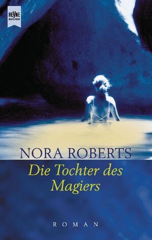Buchcover Die Tochter des Magiers | Nora Roberts | EAN 9783453137455 | ISBN 3-453-13745-0 | ISBN 978-3-453-13745-5