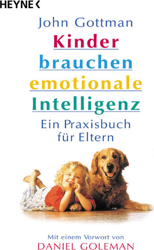 Kinder brauchen emotionale Intelligenz: Ein Praxisbuch für Eltern