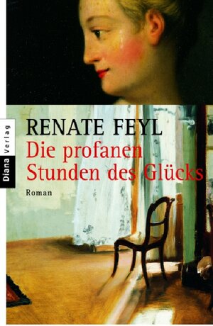 Buchcover Die profanen Stunden des Glücks | Renate Feyl | EAN 9783453152625 | ISBN 3-453-15262-X | ISBN 978-3-453-15262-5