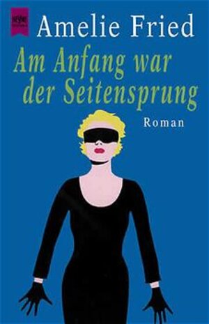Buchcover Am Anfang war der Seitensprung | Amelie Fried | EAN 9783453155893 | ISBN 3-453-15589-0 | ISBN 978-3-453-15589-3