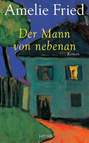 Buchcover Der Mann von nebenan | Amelie Fried | EAN 9783453159945 | ISBN 3-453-15994-2 | ISBN 978-3-453-15994-5