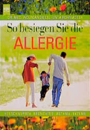 So besiegen Sie die Allergie. Heuschnupfen, Bronchitis, Asthma, Ekzeme.