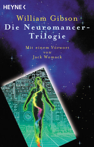 Die Neuromancer-Trilogie. Drei Romane: Neuromancer / Biochips / Mona Lisa Overdrive