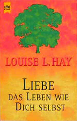 Buchcover Liebe das Leben wie dich selbst | Louise L Hay | EAN 9783453164864 | ISBN 3-453-16486-5 | ISBN 978-3-453-16486-4
