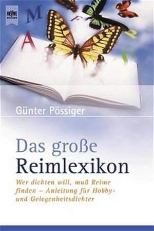 Das große Reimlexikon: Wer dichten will, muß Reime finden. Anleitung für Hobby- und Gelegenheitsdichter