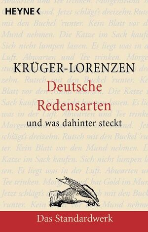 Deutsche Redensarten: und was dahintersteckt: Das Standardwerk. Das geht auf keine Kuhhaut. Aus der Pistole geschossen. Der lachende Dritte