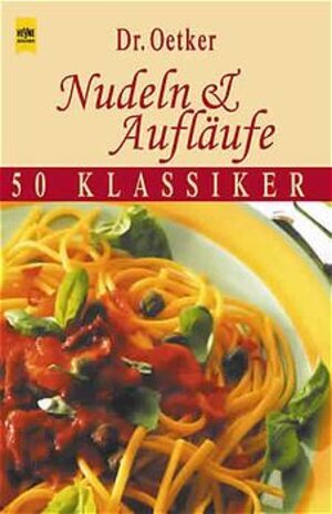 Nudeln und Aufläufe. Sonderausgabe. 50 Klassiker