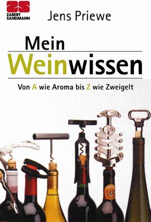 Weinwissen von a  wie Aroma  bis  Z  wie  Zweigelt