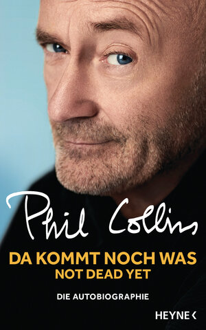 Buchcover Da kommt noch was - Not dead yet | Phil Collins | EAN 9783453201217 | ISBN 3-453-20121-3 | ISBN 978-3-453-20121-7