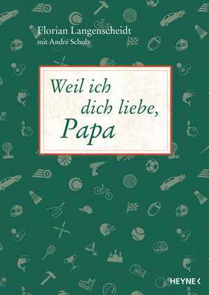 Buchcover Weil ich dich liebe, Papa | Florian Langenscheidt | EAN 9783453204904 | ISBN 3-453-20490-5 | ISBN 978-3-453-20490-4
