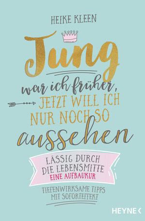 Buchcover Jung war ich früher, jetzt will ich nur noch so aussehen | Heike Kleen | EAN 9783453204911 | ISBN 3-453-20491-3 | ISBN 978-3-453-20491-1