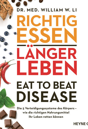 Buchcover Richtig essen, länger leben – Eat to Beat Disease | William W. Li | EAN 9783453207172 | ISBN 3-453-20717-3 | ISBN 978-3-453-20717-2