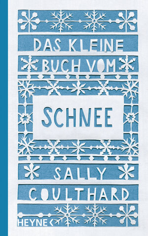 Buchcover Das kleine Buch vom Schnee | Sally Coulthard | EAN 9783453207318 | ISBN 3-453-20731-9 | ISBN 978-3-453-20731-8