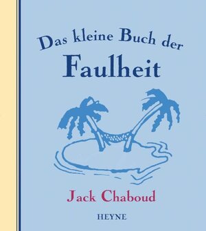 Buchcover Das kleine Buch der Faulheit | Jack Chaboud | EAN 9783453211698 | ISBN 3-453-21169-3 | ISBN 978-3-453-21169-8