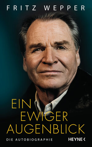 Buchcover Ein ewiger Augenblick | Fritz Wepper | EAN 9783453218192 | ISBN 3-453-21819-1 | ISBN 978-3-453-21819-2