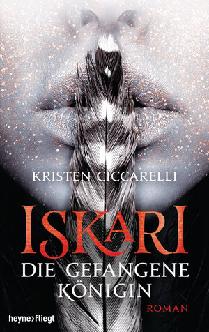 Buchcover Iskari - Die gefangene Königin | Kristen Ciccarelli | EAN 9783453271241 | ISBN 3-453-27124-6 | ISBN 978-3-453-27124-1