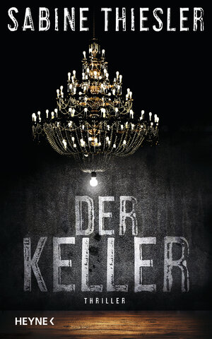 Buchcover Der Keller | Sabine Thiesler | EAN 9783453271487 | ISBN 3-453-27148-3 | ISBN 978-3-453-27148-7