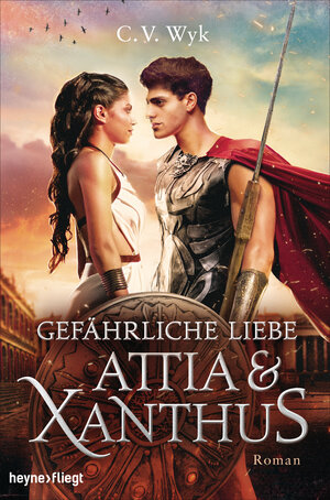 Buchcover Gefährliche Liebe: Attia und Xanthus | C.V. Wyk | EAN 9783453272002 | ISBN 3-453-27200-5 | ISBN 978-3-453-27200-2