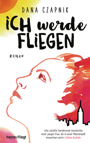 Buchcover Ich werde fliegen | Dana Czapnik | EAN 9783453272033 | ISBN 3-453-27203-X | ISBN 978-3-453-27203-3