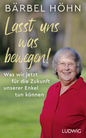 Buchcover Lasst uns was bewegen! | Bärbel Höhn | EAN 9783453281646 | ISBN 3-453-28164-0 | ISBN 978-3-453-28164-6