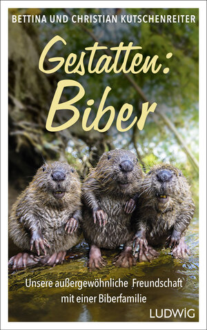 Buchcover Gestatten: Biber | Bettina Kutschenreiter | EAN 9783453281745 | ISBN 3-453-28174-8 | ISBN 978-3-453-28174-5